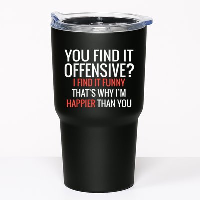 You Find It Offensive I Find It Funny That’S Why I’M Happier Tumbler
