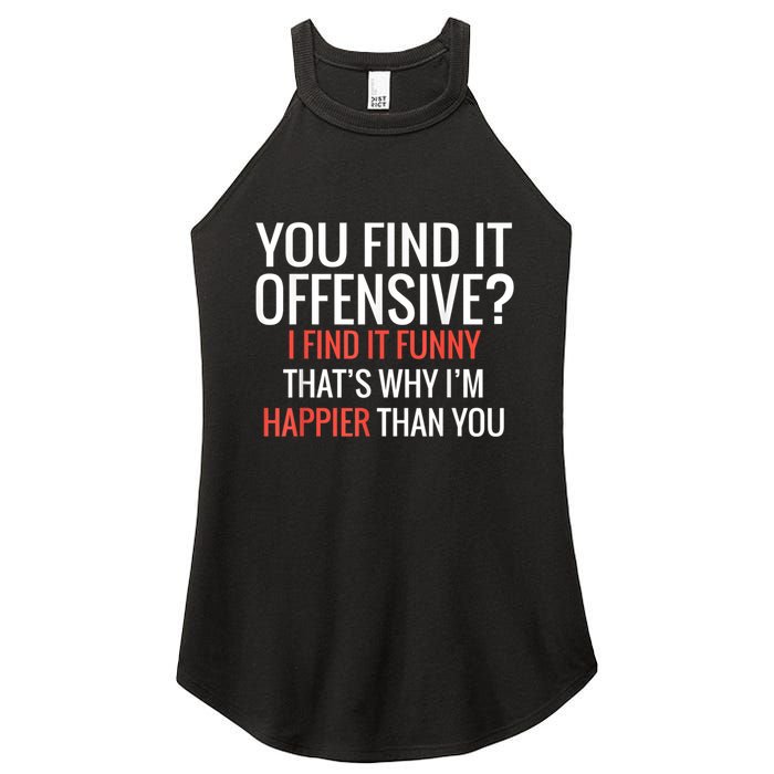 You Find It Offensive I Find It Funny That’S Why I’M Happier Women's Perfect Tri Rocker Tank