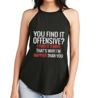 You Find It Offensive I Find It Funny That’S Why I’M Happier Women's Perfect Tri Rocker Tank