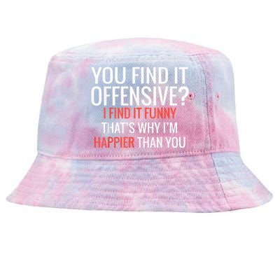 You Find It Offensive I Find It Funny That’S Why I’M Happier Tie-Dyed Bucket Hat