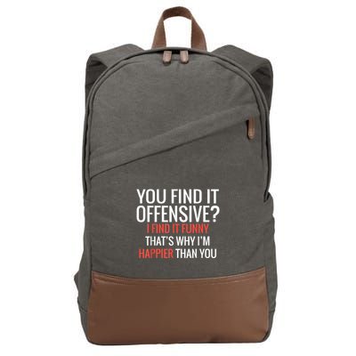 You Find It Offensive I Find It Funny That’S Why I’M Happier Cotton Canvas Backpack