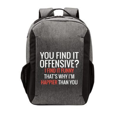 You Find It Offensive I Find It Funny That’S Why I’M Happier Vector Backpack