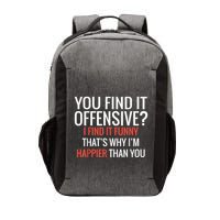You Find It Offensive I Find It Funny That’S Why I’M Happier Vector Backpack