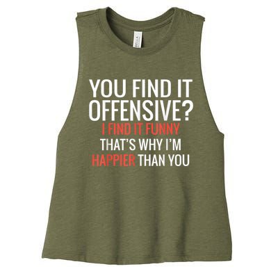 You Find It Offensive I Find It Funny That’S Why I’M Happier Women's Racerback Cropped Tank