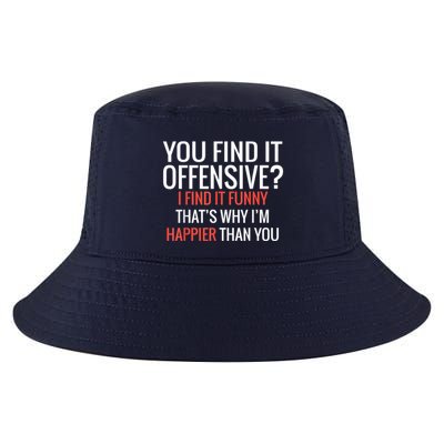You Find It Offensive I Find It Funny That’S Why I’M Happier Cool Comfort Performance Bucket Hat
