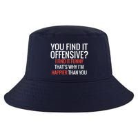 You Find It Offensive I Find It Funny That’S Why I’M Happier Cool Comfort Performance Bucket Hat