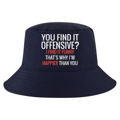 You Find It Offensive I Find It Funny That’S Why I’M Happier Cool Comfort Performance Bucket Hat