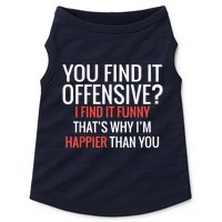 You Find It Offensive I Find It Funny That’S Why I’M Happier Doggie Tank
