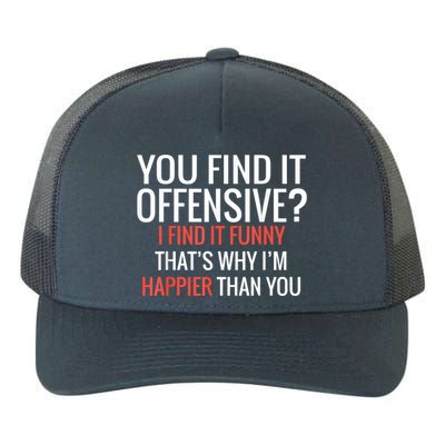 You Find It Offensive I Find It Funny That’S Why I’M Happier Yupoong Adult 5-Panel Trucker Hat