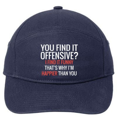 You Find It Offensive I Find It Funny That’S Why I’M Happier 7-Panel Snapback Hat
