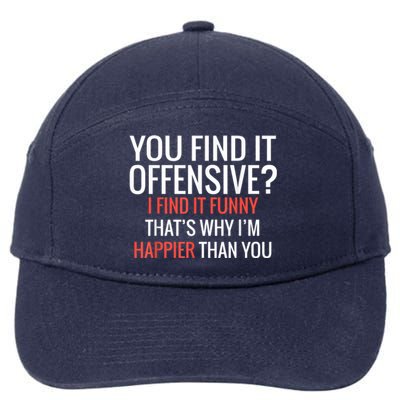 You Find It Offensive I Find It Funny That’S Why I’M Happier 7-Panel Snapback Hat