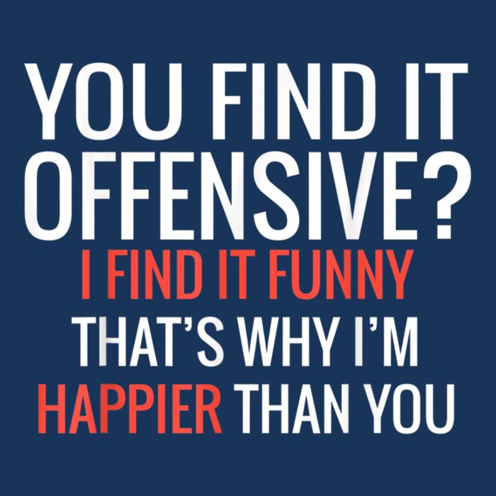 You Find It Offensive I Find It Funny That’S Why I’M Happier Flatbill Hat