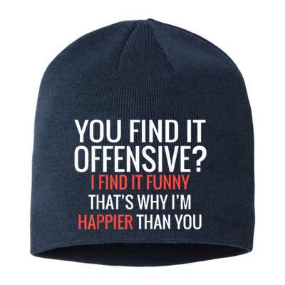 You Find It Offensive I Find It Funny That’S Why I’M Happier Sustainable Beanie