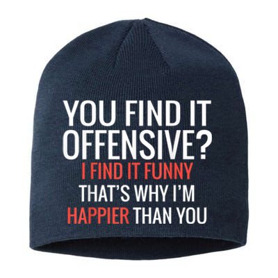 You Find It Offensive I Find It Funny That’S Why I’M Happier Sustainable Beanie