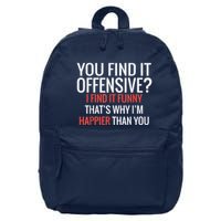 You Find It Offensive I Find It Funny That’S Why I’M Happier 16 in Basic Backpack