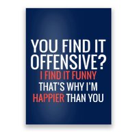 You Find It Offensive I Find It Funny That’S Why I’M Happier Poster