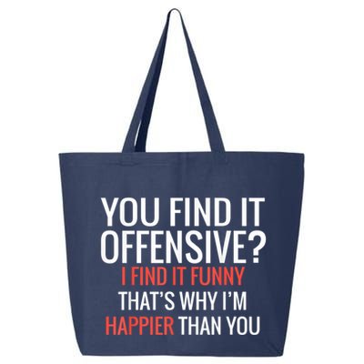 You Find It Offensive I Find It Funny That’S Why I’M Happier 25L Jumbo Tote