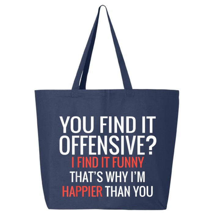 You Find It Offensive I Find It Funny That’S Why I’M Happier 25L Jumbo Tote
