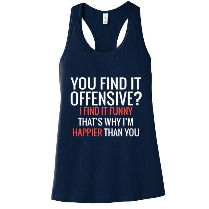 You Find It Offensive I Find It Funny That’S Why I’M Happier Womens Tank Top