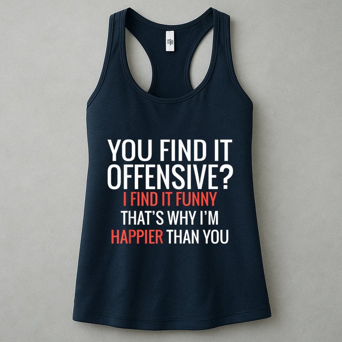 You Find It Offensive I Find It Funny That’S Why I’M Happier Womens Tank Top