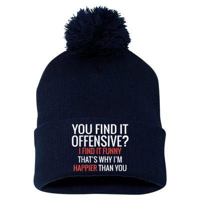 You Find It Offensive I Find It Funny That’S Why I’M Happier Pom Pom 12in Knit Beanie