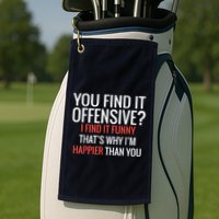 You Find It Offensive I Find It Funny That’S Why I’M Happier Golf Towel