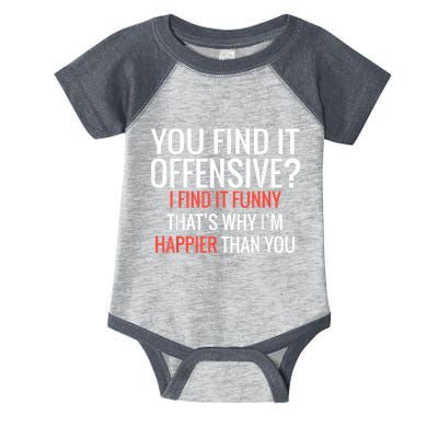 You Find It Offensive I Find It Funny That’S Why I’M Happier Infant Baby Jersey Bodysuit