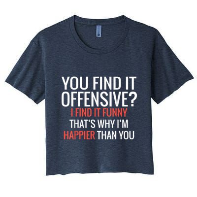 You Find It Offensive I Find It Funny That’S Why I’M Happier Crop Top