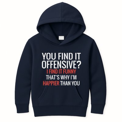 You Find It Offensive I Find It Funny That’S Why I’M Happier Kids Hoodie