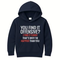 You Find It Offensive I Find It Funny That’S Why I’M Happier Kids Hoodie