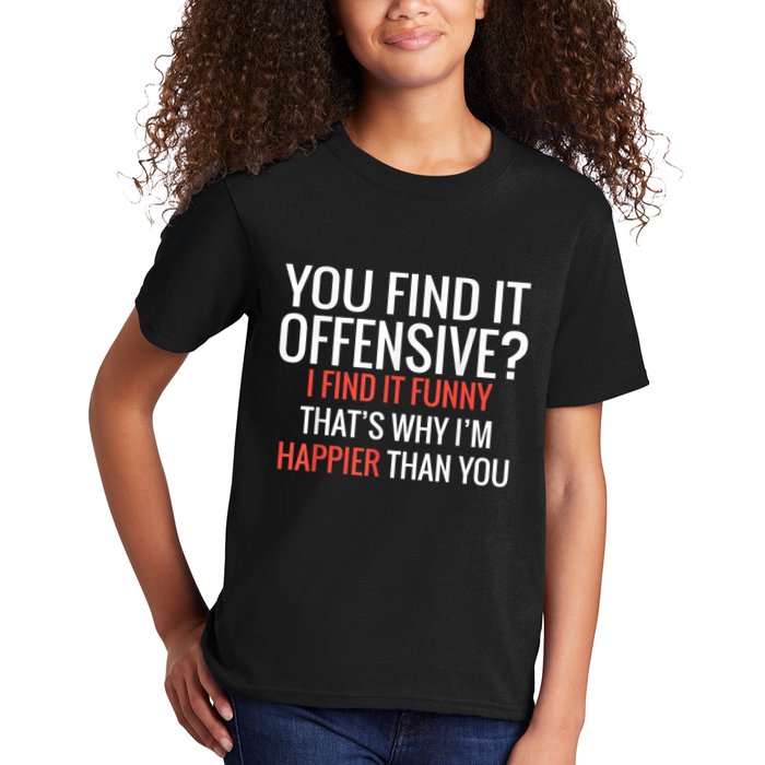 You Find It Offensive I Find It Funny That’S Why I’M Happier Kids T-Shirt