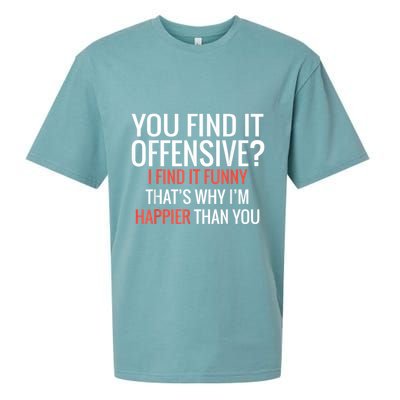 You Find It Offensive I Find It Funny That’S Why I’M Happier Sueded Cloud Jersey T-Shirt