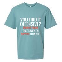 You Find It Offensive I Find It Funny That’S Why I’M Happier Sueded Cloud Jersey T-Shirt