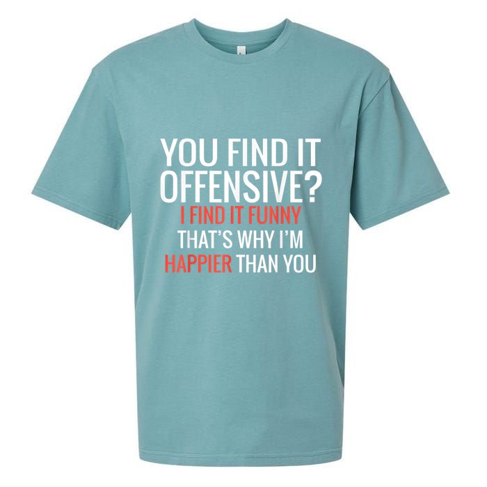You Find It Offensive I Find It Funny That’S Why I’M Happier Sueded Cloud Jersey T-Shirt