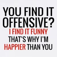 You Find It Offensive I Find It Funny That’S Why I’M Happier Toddler T-Shirt