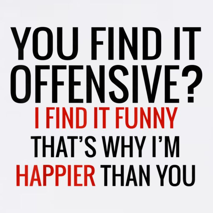 You Find It Offensive I Find It Funny That’S Why I’M Happier Toddler T-Shirt