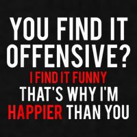 You Find It Offensive I Find It Funny That’S Why I’M Happier Ladies PosiCharge Tri-Blend Wicking Tank
