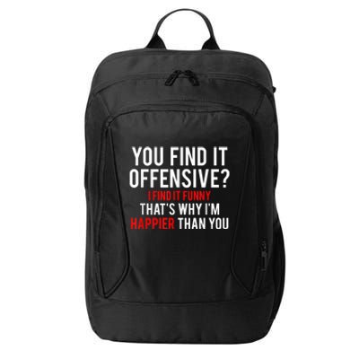 You Find It Offensive I Find It Funny That’S Why I’M Happier City Backpack