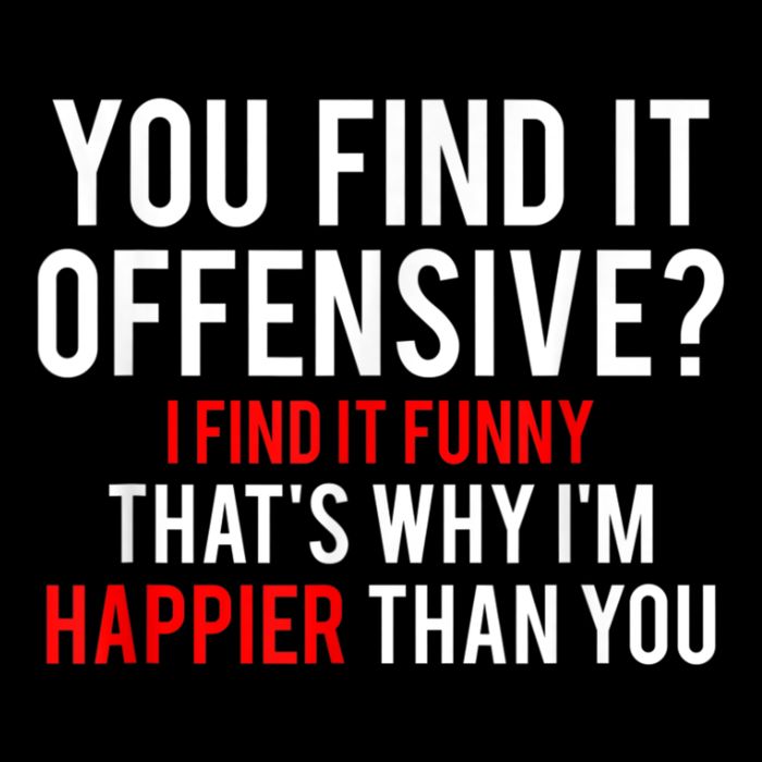 You Find It Offensive I Find It Funny That’S Why I’M Happier Impact Tech Backpack