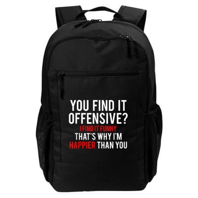 You Find It Offensive I Find It Funny That’S Why I’M Happier Backpack