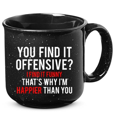 You Find It Offensive I Find It Funny That’S Why I’M Happier 15oz Campfire Ceramic Mug