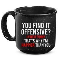 You Find It Offensive I Find It Funny That’S Why I’M Happier 15oz Campfire Ceramic Mug
