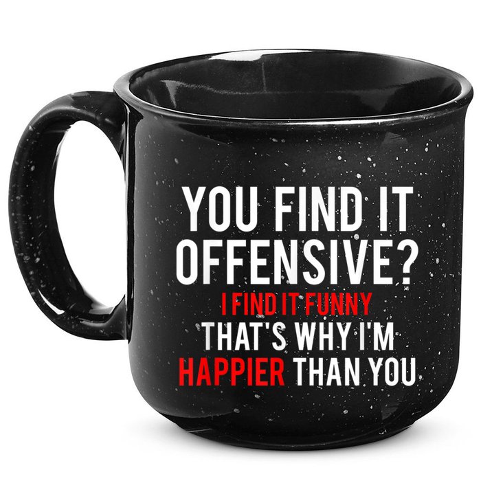 You Find It Offensive I Find It Funny That’S Why I’M Happier 15oz Campfire Ceramic Mug