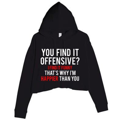 You Find It Offensive I Find It Funny That’S Why I’M Happier Crop Fleece Hoodie