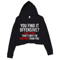 You Find It Offensive I Find It Funny That’S Why I’M Happier Crop Fleece Hoodie