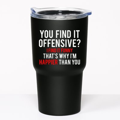 You Find It Offensive I Find It Funny That’S Why I’M Happier Tumbler