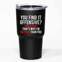 You Find It Offensive I Find It Funny That’S Why I’M Happier Tumbler