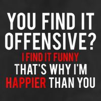 You Find It Offensive I Find It Funny That’S Why I’M Happier Trucker Hat