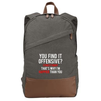 You Find It Offensive I Find It Funny That’S Why I’M Happier Cotton Canvas Backpack