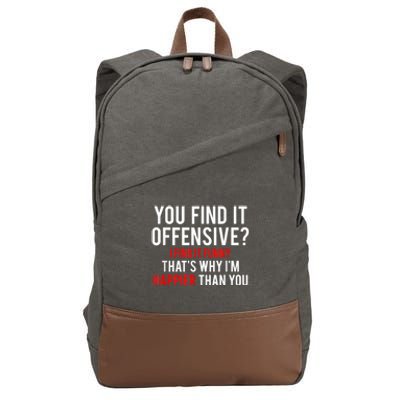 You Find It Offensive I Find It Funny That’S Why I’M Happier Cotton Canvas Backpack